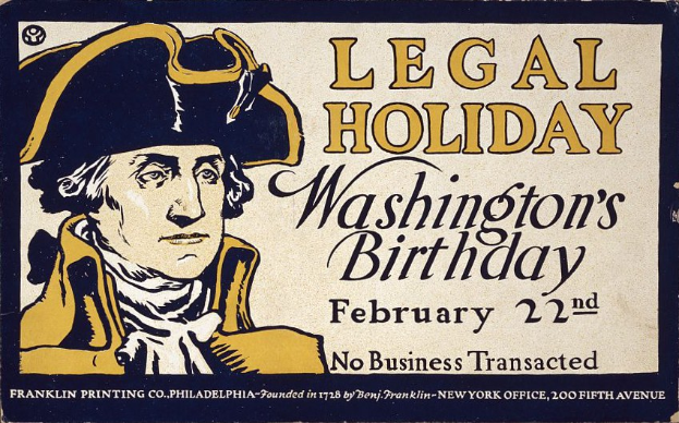 Plakat mit einem Porträt eines förmlich gekleideten Menschen in Anzug und Krawatte mit einem ernsten Gesichtsausdruck, der "Legal Holiday Washington's Birthday, February 22nd - No Business Transacted" in fetter schwarzer Schrift auf einem hellblauen Hintergrund ankündigt.