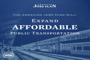 Plakat mit einem Zug auf Schienen mit mehreren Menschen in der Nähe und Text 'The American Jobs Plan Will Expand Affordable Public Transportation'.